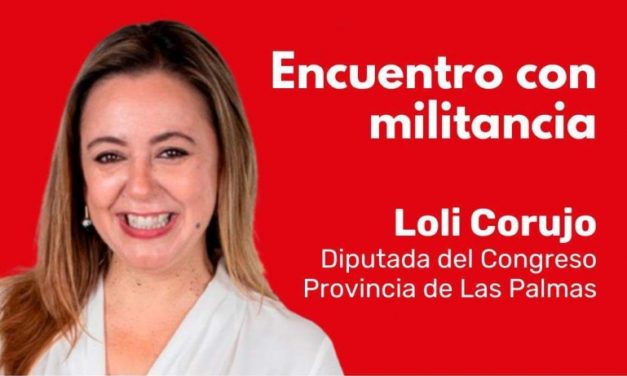 La diputada Loli Corujo mantendrá un encuentro abierto en la Agrupación Socialista Juan Negrín de Telde